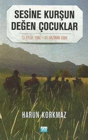 Sesine Kurşun Değen Çocuklar; 12 Eylül 1980 - 21 Haziran 1984