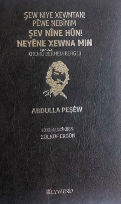 Şew Nıye Xewntan Pêwe Nebînım - Şev Nîne Hun Neyêne Xewna Mın - Iı