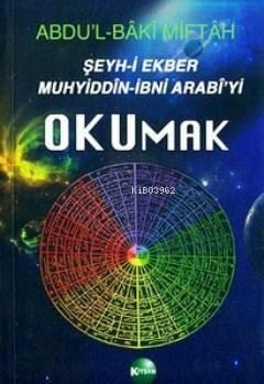 Şeyh-i Ekber Muhyiddin-İbni Arabi'yi Okumak