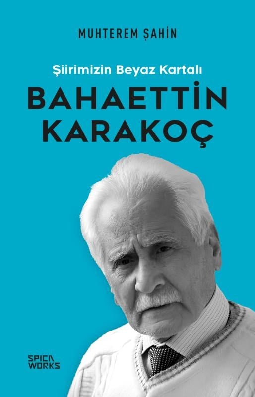Şiirimizin Beyaz Kartalı: Bahaettin Karakoç