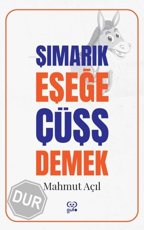 Şımarık Eşeğe Cüşş Demek