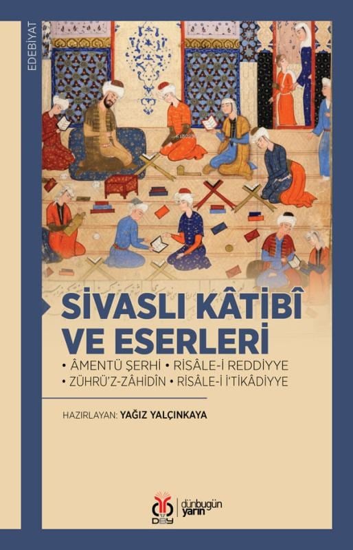 Sivaslı Kâtibî ve Eserleri;Âmentü Şerhi • Risâle-i Reddiyye • Zührü’z-Zâhidîn • Risâle-i İ‘tikâdiyye