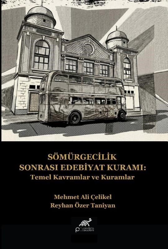 Sömürgecilik Sonrası Edebiyat Kuramı;Temel Kavramlar ve Kuramlar