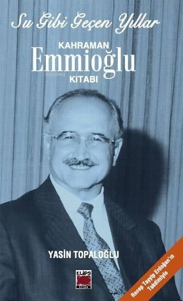 Su Gibi Geçen Yıllar; Kahraman Emmioğlu Kitabı