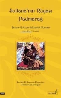 Sultana'nın Rüyası Padmarag; Tarihin İlk Feminist Ütopyaları Güldünyaya Armağan