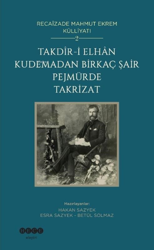 Takdîr-i Elhân Kudemadan Birkaç Şair Pejmürde Takrizat;Recaîzade Mahmut Ekrem Külliyatı 2