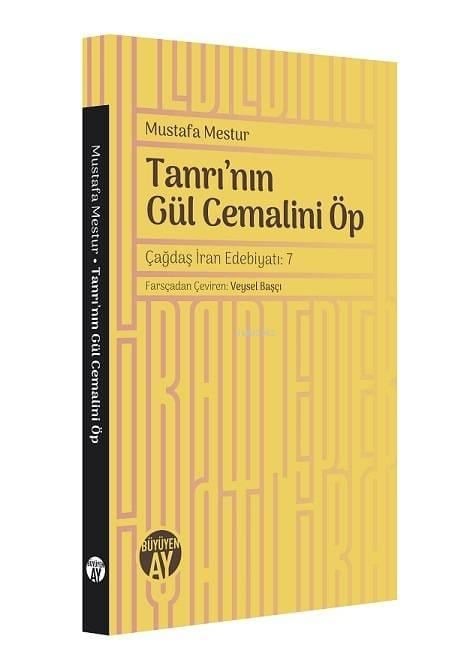 Tanrı'nın Gül Cemalini Öp; Çağdaş İran Edebiyatı