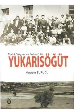 Tarihi, Yaşamı ve Folklorü ile Yukarısöğüt
