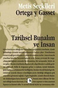Tarihsel Bunalım ve İnsan; Ortega y Gasset'ten Seçme Yazılar
