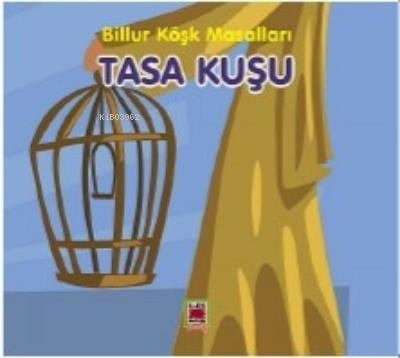 Tasa Kuşu-Billur Köşk Masalları