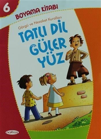 Tatlı Dil Güler Yüz-Boyama Kitabı 6; Görgü ve Nezaket Kuralları (Pastel Boya Hediyeli)