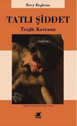 Tatlı Şiddet; Trajik Kavramı