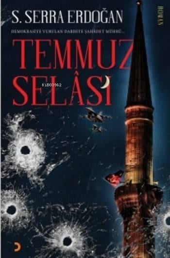 Temmuz Selası; Demokrasiye Vurulan Darbeye Şahâdet Mührü