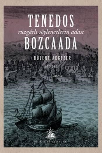 Tenedos Bozcaada; Rüzgârlı Söylencelerin Adası