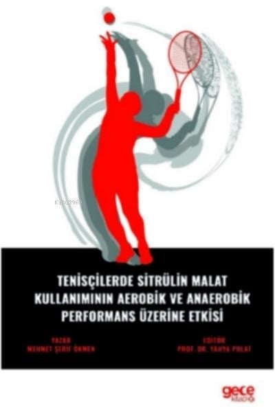 Tenisçilerde Sitrülin Malat Kullanımının Aerobik ve Anaerobik Performans Üzerine Etkisi