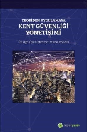 Teoriden Uygulamaya Kent Güvenliği Yönetişimi