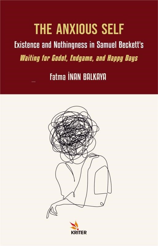 The Anxious Self;Existence and Nothingness in Samuel Beckett’s Waiting for Godot, Endgame, and Happy Days