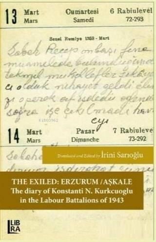 The Exiled Erzurum - Aşkale; The Diary of Konstanti N. Kürkçüoğlu in the Labour Battalions of 1943