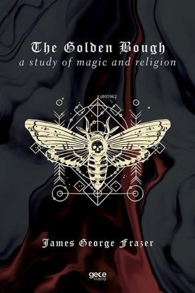 The Golden Bough;A Study of Magic and Religion