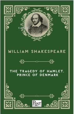 The Tragedy of Hamlet,  Prince of Denmark