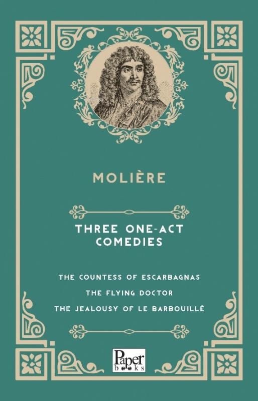 Three One-Act Comedies The Countess Of Escarbagnas-The Flying Doct
