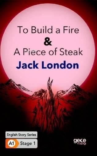 To Build a Fire & A Piece of Steak