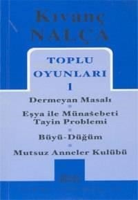 Toplu Oyunları 1; Dermeyan Masalı - Eşya İle Münasebeti Tayin Problemi - Büyü Düğüm - Mutsuz Anneler Kulübü