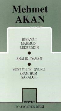 Toplu Oyunları 1 Hikaye-i Mahmud Bedreddin Analık Davası Midirfillik Oyunu (Ham Hum Şaralop)