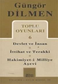 Toplu Oyunları 6; Devlet ve İnsan - İttihat ve Terakki - Hakimiyet-i Milliye Aşevi