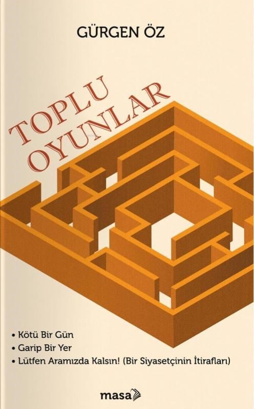 Toplu Oyunlar;Kötü Bir Gün, Garip Bir Yer, Lütfen Aramızda Kalsın! (Bir Siyasetçinin İtirafları)