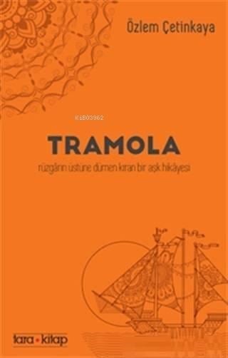 Tramola; Rüzgarın Üstüne Dümen Kıran Bir Aşk Hikayesi