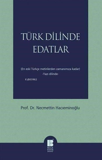 Türk Dilinde Edatlar; (En Eski Türkçe Metinlerden Zamanımıza Kadar)  -Yazı Dilinde-