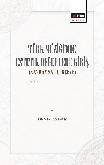 Türk Müziğinde Estetik Değerlere Giriş;Kavramsal Çerçeve