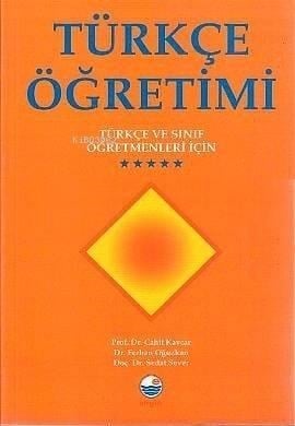 Türkçe Öğretimi; Türkçe ve Sınıf Öğretmenleri İçin