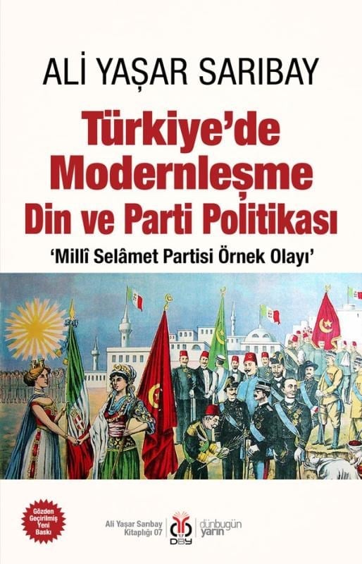Türkiye’de Modernleşme Din ve Parti Politikası;‘Millî Selâmet Partisi Örnek Olayı’