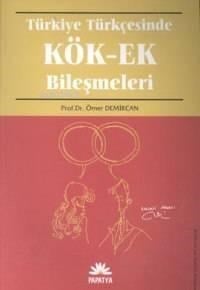 Türkiye Türkçesinde Kök-ek Bileşimleri