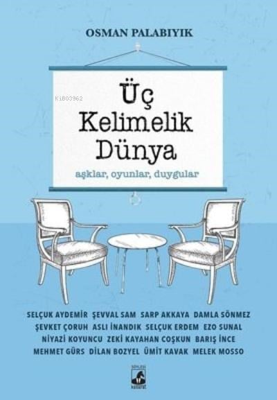 Üç Kelimelik Dünya ;Aşklar, Oyunlar, Duygular