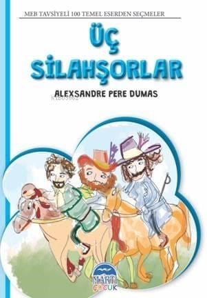 Üç Silahşorler; 4. Sınıf 100 Temel Eserden Seçmeler
