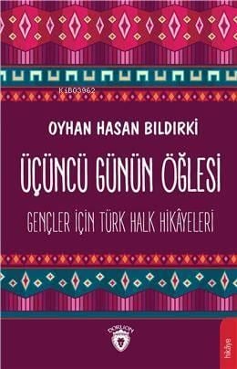 Üçüncü Günün Öğlesi; Gençler İçin Türk Halk Hikayeleri
