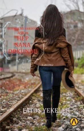 Ucunda Ne Vardıysa Aşk'ın Hep Sana Dokundu