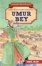 Umur Bey - Kahraman Türk Denizcileri; Gemileri İlk Kez Karadan Yürüten Reis