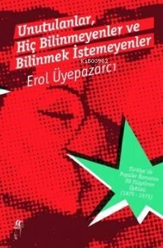 Unutulanlar, Hiç Bilinmeyenler ve Bilinmek İstemeyenler