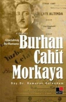 Unutulmuş Bir Romancı Burhan Cahit Morkaya