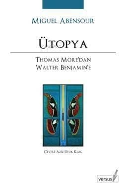 Ütopya; Thomas More'dan Walter Benjamin'e