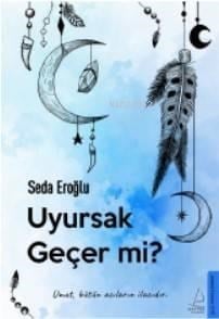 Uyursak Geçer mi?; Umut, Bütün Acıların İlacıdır.