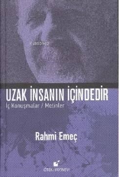 Uzak İnsanın İçindedir; İç Konuşmalar / Metinler