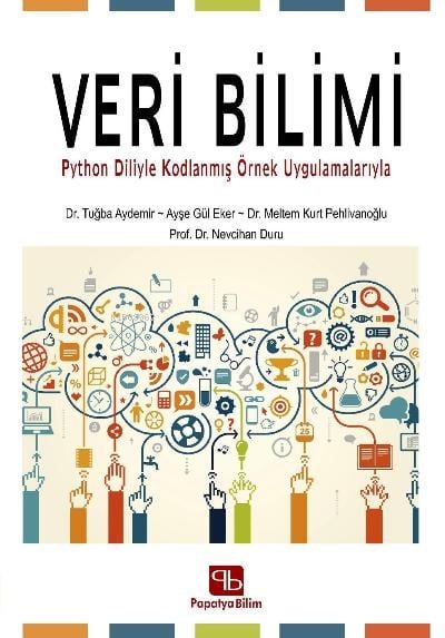 Veri Bilimi: ;Python Diliyle Kodlanmış Örnek Uygulamalarıyla