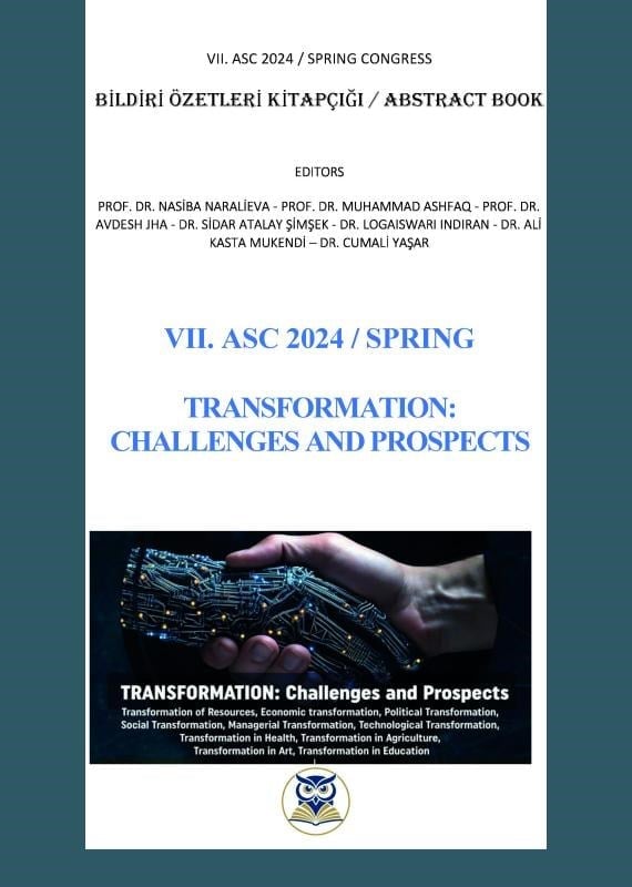 VII. ASC 2024 - Spring Transformation: Challenges And Prospects Bildiri Özetleri Kitapçığı - Abstract Book