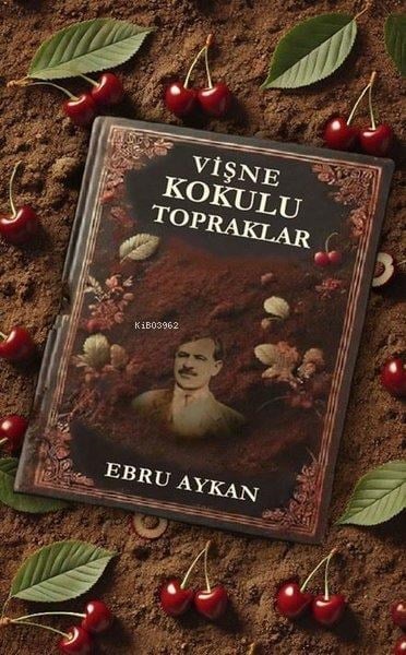 Vişne Kokulu Topraklar