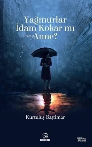 Yağmurlar İdam Kokar mı Anne?